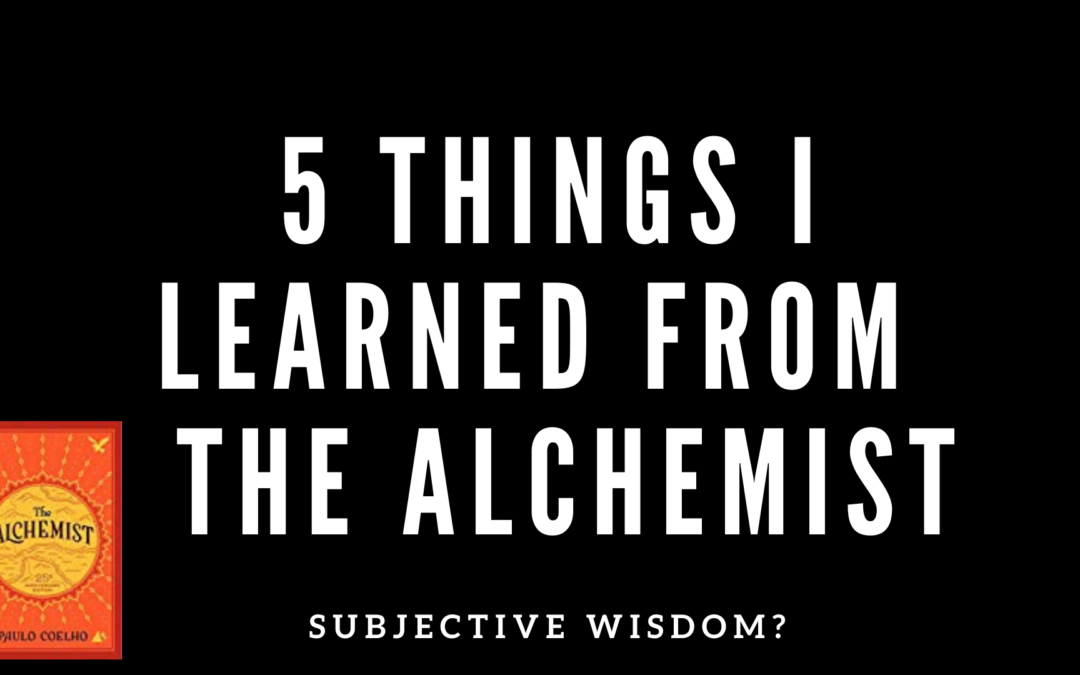 5 Things I learned from the book called The Alchemist